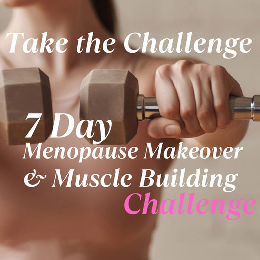 7-Day Menopause Makeover & Muscle Building Challenge